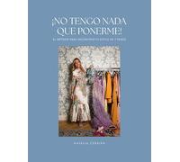 NO TENGO NADA QUE PONERME: El método para encontrar tu estilo en 7 pasos