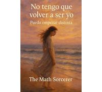 No tengo que volver a ser yo: Puedo empezar distinta