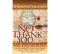 No Thank You Mr. President by John S. Cohoat Cohoat, John S. (Auteur)
