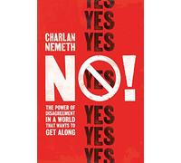 No!: The Power of Disagreement in a World that Wants to Get Along