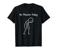 No Theatre Today - Fan de théâtre Nerd Drama Fan T-Shirt