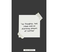 No Thoughts, Just Vibes and an Alarming Amount of Coffee - Lined Notebook: For chaotic minds and caffeine-fueled dreams