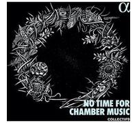 No Time for Chamber Music