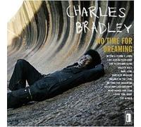 No time for dreaming Charles Bradley (Interprète)
