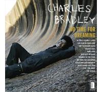 No Time for Dreaming LP by Charles Bradley [VINYL] NEUF