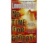 No Time for Goodbye Linwood Barclay (Auteur)