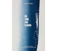 No Time For Karma: Sortir de la Roue de la Douleur et de la Lutte