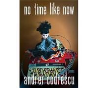 no time like now by Andrei Codrescu Andrei Codrescu (Auteur)