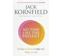 No Time Like The Present Jack Kornfield, (Auteur)
