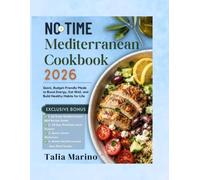 NO TIME MEDITERRANEAN COOKBOOK 2026: Quick, Budget-Friendly Meals to Boost Energy, Eat Well, and Build Healthy Habits for Life