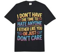 No Time to Hate I Like You Or Don't Care - Comfort Colors Adult Heavyweight T-Shirt
