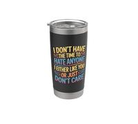 No Time To Hate I Like You Or Don't Care - Gobelet isotherme en acier inoxydable double paroi