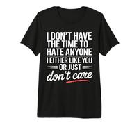 No Time to Hate I Like You Or Don't Care T-Shirt Haut de Gamme