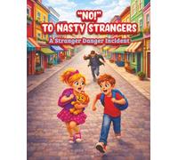“NO!” TO NASTY STRANGERS: A Stranger Danger Incident
