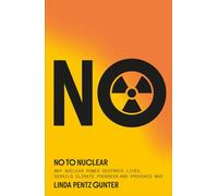 No To Nuclear: Why Nuclear Power Destroys Lives, Derails Climate Progress, and Provokes War