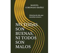 NO TODAS SON BUENAS, NI TODOS SON MALOS: HISTORIAS DE VIDA QUE NECESITAS CONOCER...