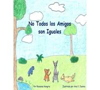 No Todos los Amigos son Iguales: Un libro infantil sobre la Amistad, la Diversidad y la Diversión para niños de 5 a 10 años de edad.