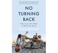 No Turning Back: Life, Loss, and Hope in Wartime Syria