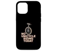 No Unicycle Riding Today Citation Humour Funny Unicyclist Coque pour iPhone 12/12 Pro