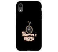 No Unicycle Riding Today Citation Humour Funny Unicyclist Coque pour iPhone XR