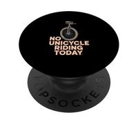 No Unicycle Riding Today Citation Humour Funny Unicyclist PopSockets PopGrip Adhésif