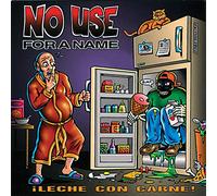 No Use for a Name - Leche Con Carne
