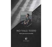 No vale todo: Claves para una fe encendida