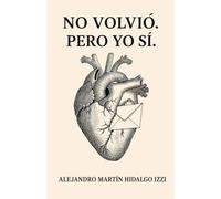 No volvió. Pero yo sí.