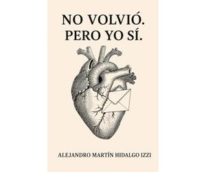 No volvió. Pero yo sí.