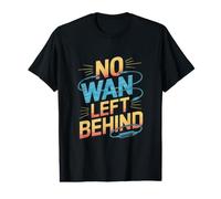No WAN Left Behind - Ingénieur réseau Amusant Internet IT T-Shirt Graphique avec Valeur