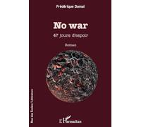 No war: 47 jours d’espoir