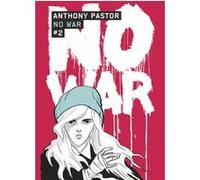 No war Anthony Pastor (Auteur), Anthony Pastor (Dessinateur), Anthony Pastor (Scénario)