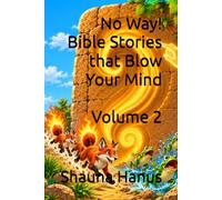 No Way! Bible Stories that Blow Your Mind: Volume 2