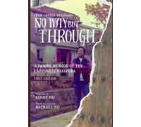 No Way But Through: A Family Memoir of the Cantonese Diaspora