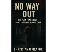 No way out: The Plea That Shook Idaho’s Biggest Murder Case
