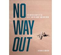 No Way Out: The Untold Story of the B-24 "Lady Be Good" and Her Crews