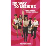 No Way To Beehive: The Story of The Sweet Pills