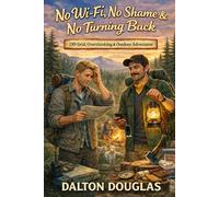 No Wi-Fi, No Shame & No Turning Back: A Romantic Comedy