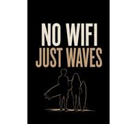 No Wifi Just Waves: A Lined Surf Journal for Salt Air Mornings and Sunset Sessions by the Sea