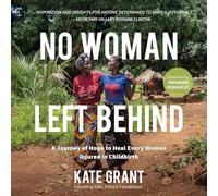No Woman Left Behind: A Journey of Hope to Heal Every Woman Injured in Childbirth