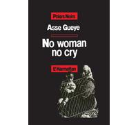 No woman no cry - Asse Gueye - L'harmattan - broché - Roman