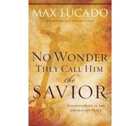 No Wonder They Call Him the Savior by Max Lucado Max Lucado (Auteur)