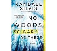 No Woods So Dark as These by Randall Silvis Randall Silvis (Auteur)