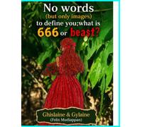 No words(but only images) to define you ; what is 666 or beast ?