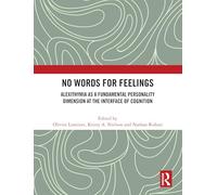 No Words for Feelings: Alexithymia as a Fundamental Personality Dimension at the Interface of Cognition