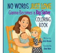 No Words Just Love Gianna Becomes a Big Sister Coloring Book