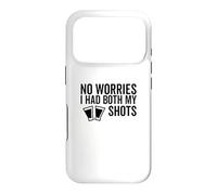 No Worries I Had Both My Shots Vaccination drôle Vaccin Coque pour iPhone 17 Pro