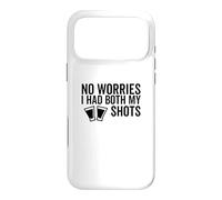 No Worries I Had Both My Shots Vaccination drôle Vaccin Coque pour iPhone 17 Pro Max