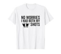 No Worries I Had Both My Shots Vaccination drôle Vaccin T-Shirt