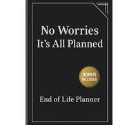 No Worries It’s All Planned: End of Life Planner